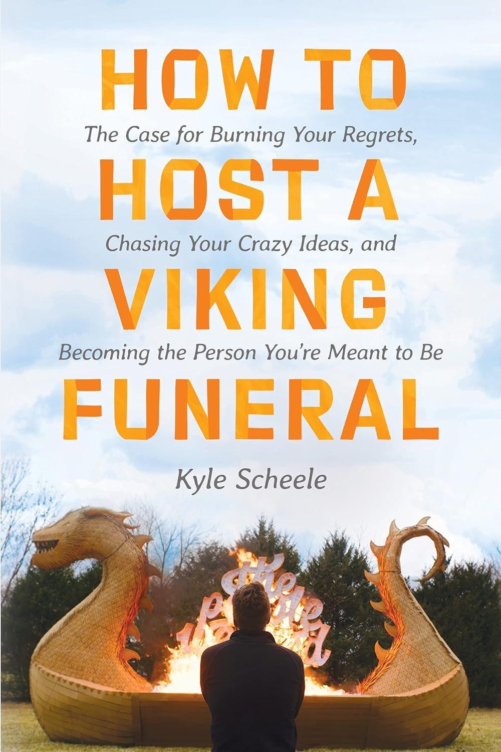 How to Host a Viking Funeral: The Case for Burning Your Regrets, Chasing Your Crazy Ideas, and Becoming the Person You're Meant to Be - ZXASQW Funny Name. Free Shipping.