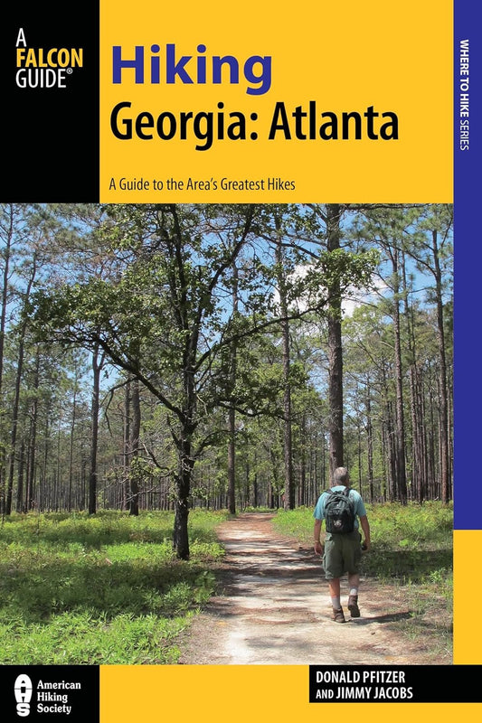 Hiking Georgia: Atlanta: A Guide to 30 Great Hikes Close to Town (Hiking Near)
