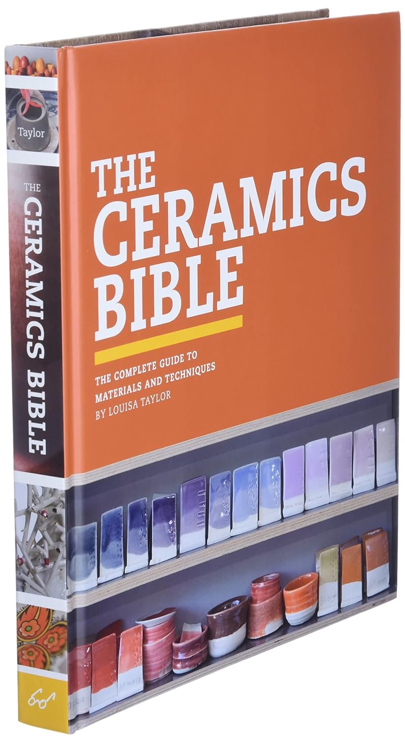 The Ceramics Bible: The Complete Guide to Materials and Techniques (Ceramics Book, Ceramics Tools Book, Ceramics Kit Book)