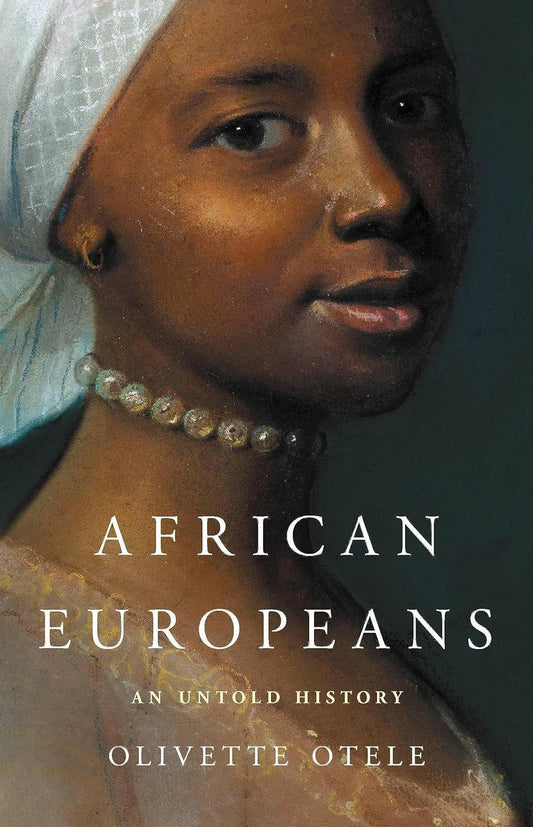 The cover of the book by Olivette Otele, "African Europeans: An Untold History," featuring a close-up portrait of a black woman with a white headwrap and pearl necklace.