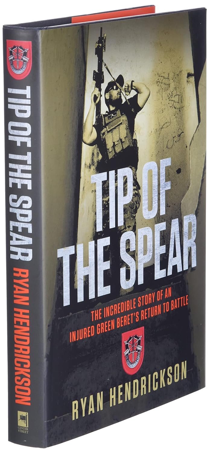 Tip of the Spear: The Incredible Story of an Injured Green Beret's Return to Battle