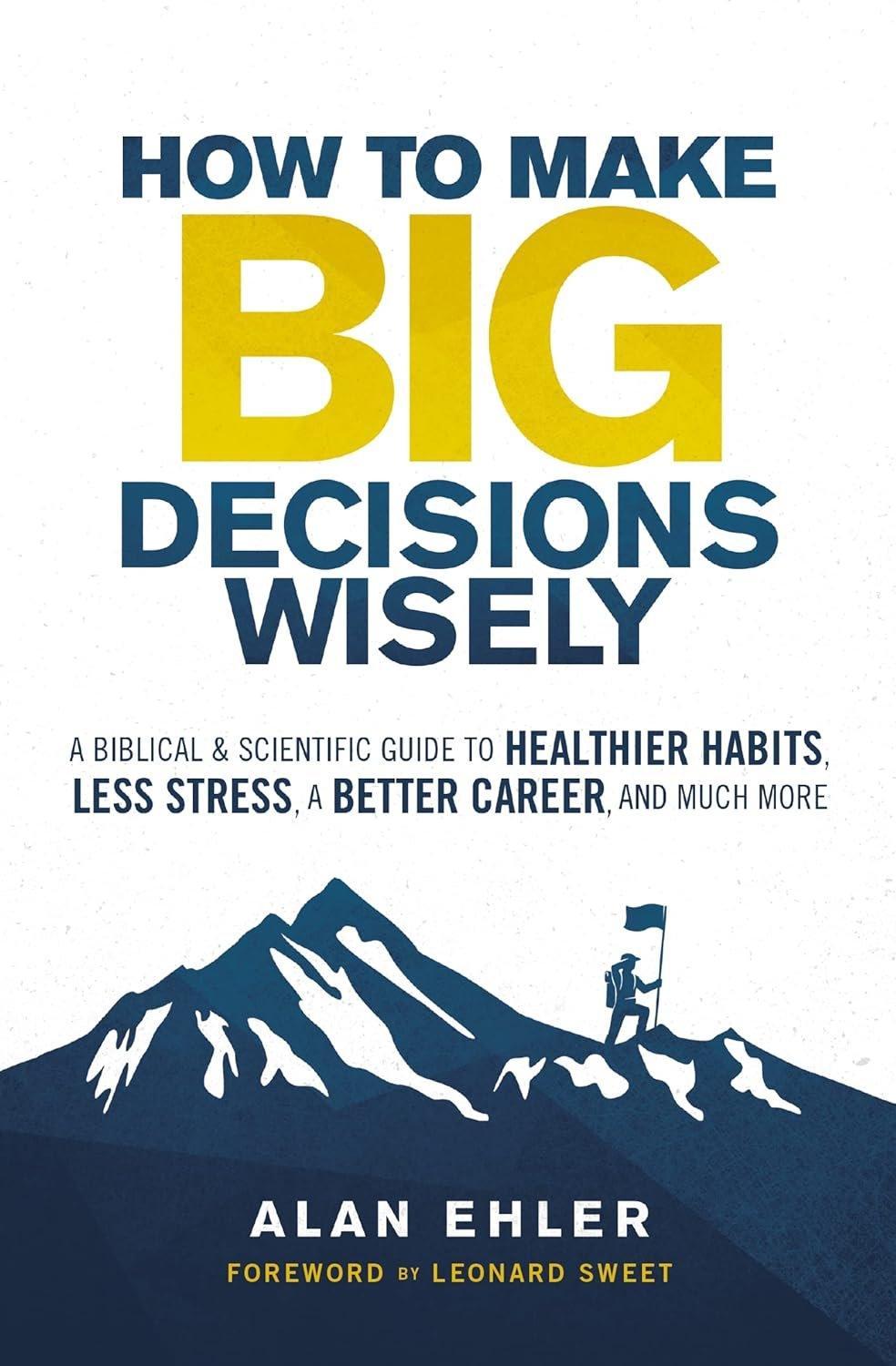 How to Make Big Decisions Wisely: A Biblical and Scientific Guide to Healthier Habits, Less Stress, A Better Career, and Much More - ZXASQW Funny Name. Free Shipping.