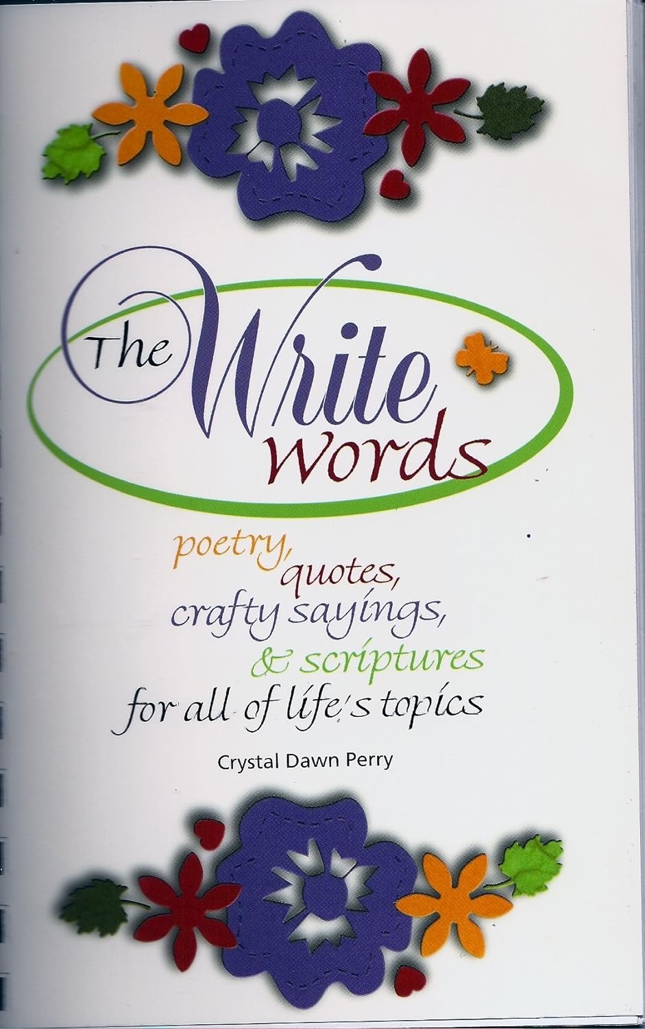 The Write Words ~ Poetry, Quotes, Crafy Sayings, & Scriptures for all of Life's Topics