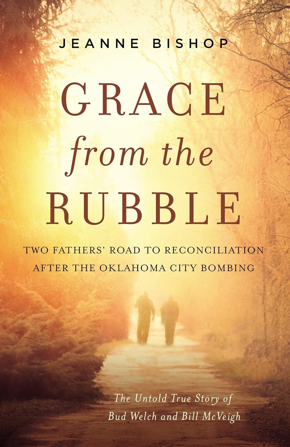 Grace from the Rubble: Two Fathers' Road to Reconciliation after the Oklahoma City Bombing
