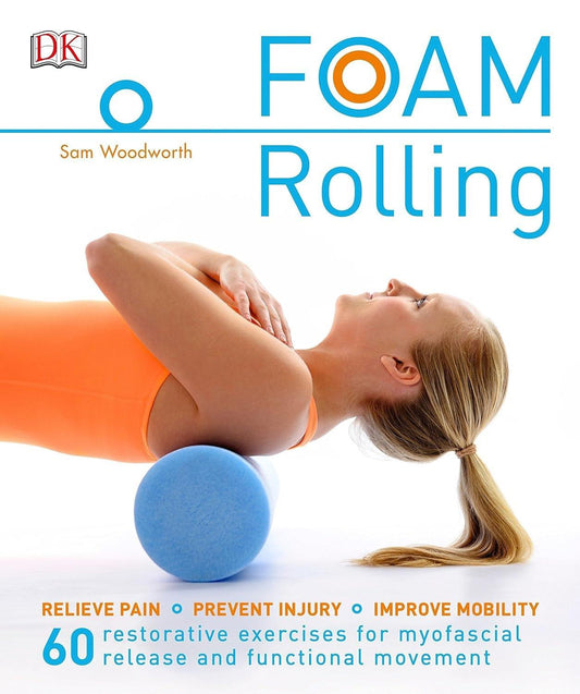 Foam Rolling: Relieve Pain - Prevent Injury - Improve Mobility; 60 restorative exercises for m - ZXASQW Funny Name. Free Shipping.