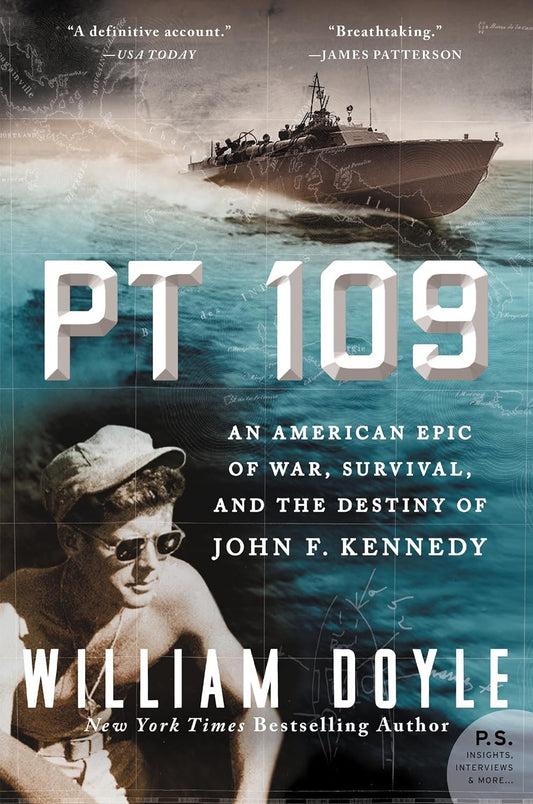 PT 109: An American Epic of War, Survival, and the Destiny of John F. Kennedy