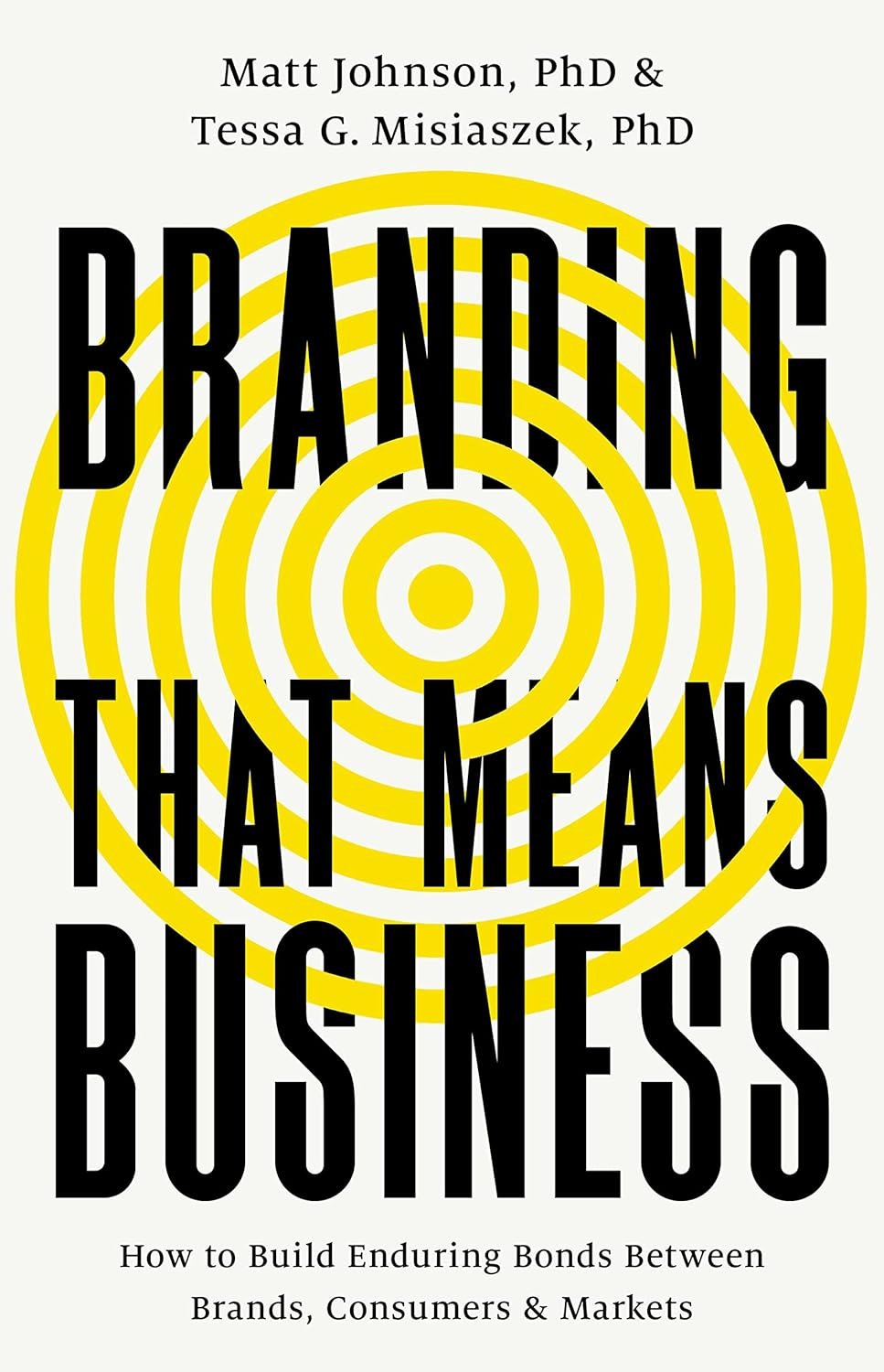 Branding that Means Business: How to Build Enduring Bonds between Brands, Consumers and Markets (Economist Books)