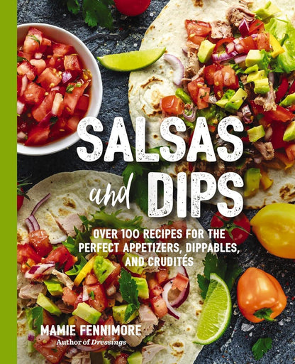 Salsas and Dips: Over 100 Recipes for the Perfect Appetizers, Dippables, and Crudit?s (Small Bites Cookbook, Recipes for Guests, Entertaining and ... and Game Foods) (The Art of Entertaining) - ZXASQW Funny Name. Free Shipping.