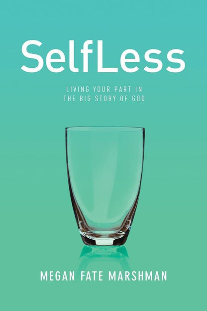 SelfLess: Living Your Part in the Big Story of God - Used Like New - ZXASQW Funny Name. Free Shipping.