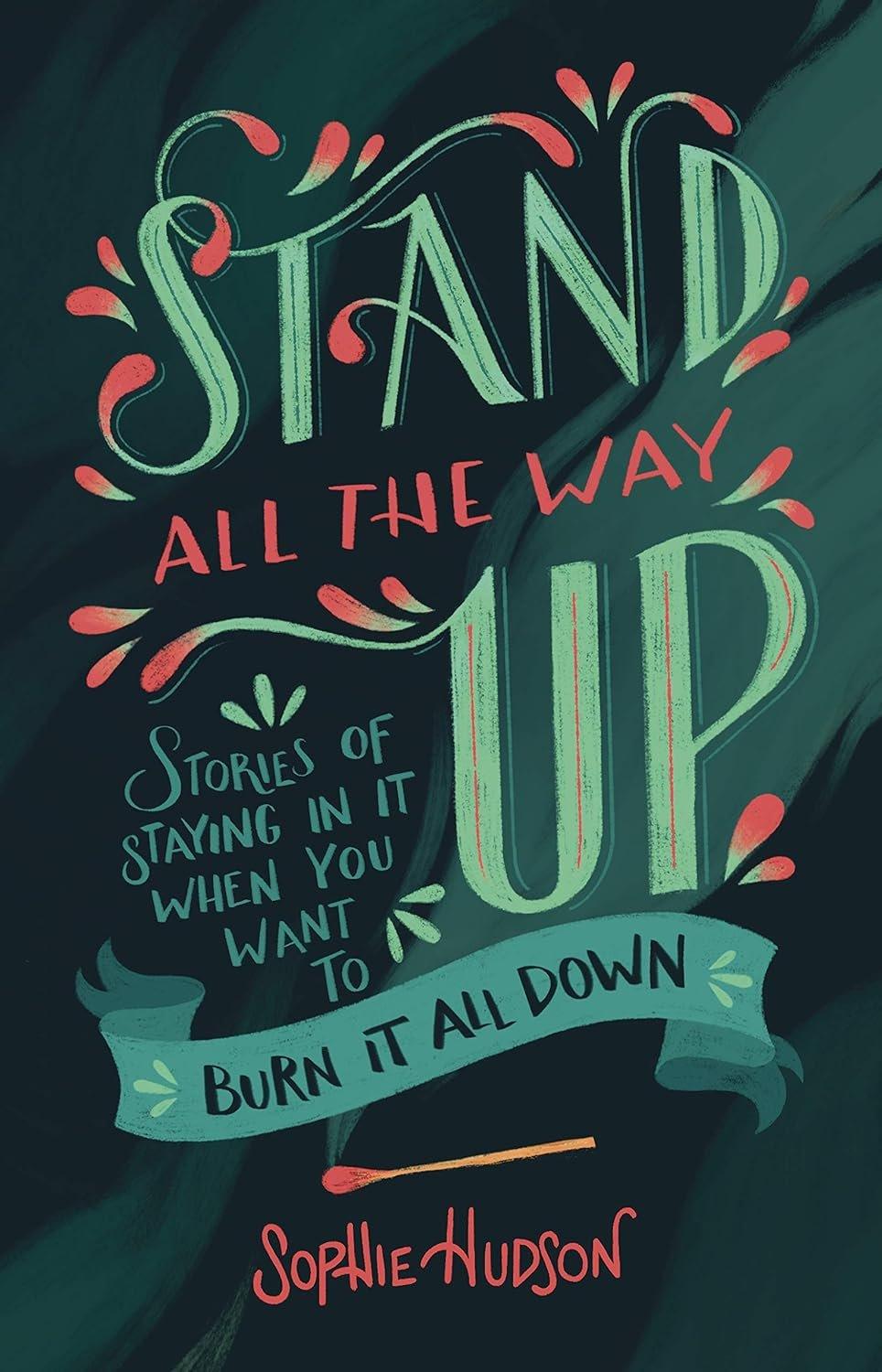 Stand All the Way Up: Stories of Staying In It When You Want to Burn It All Down - ZXASQW Funny Name. Free Shipping.