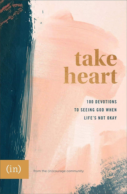 Take Heart: 100 Devotions to Seeing God When Life's Not Okay - ZXASQW Funny Name. Free Shipping.