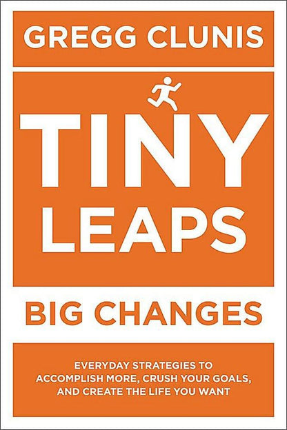 Tiny Leaps, Big Changes: Everyday Strategies to Accomplish More, Crush Your Goals, and Create the Life You Want - ZXASQW Funny Name. Free Shipping.